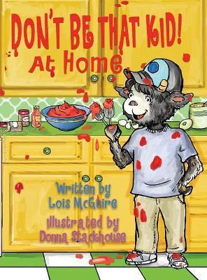 Don't Be That KID! At Home - Lois Mcguire