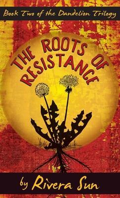 The Roots of Resistance - Rivera Sun