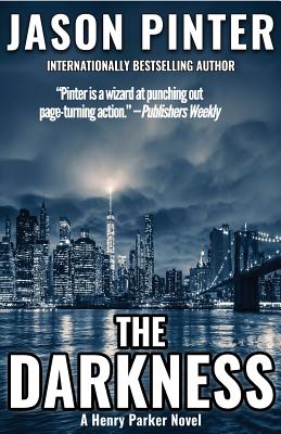 The Darkness: A Henry Parker Novel - Jason Pinter