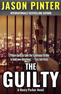 The Guilty: A Henry Parker Novel - Jason Pinter