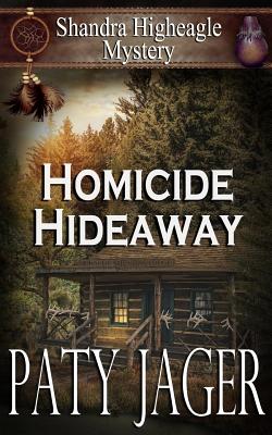 Homicide Hideaway: Shandra Higheagle Mystery - Paty Jager