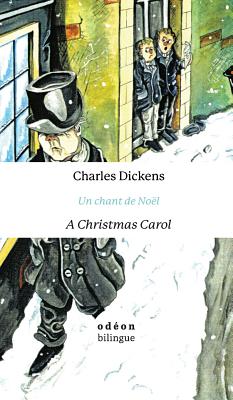 A Christmas Carol / Un chant de Noël: English-French Side-by-Side - Charles Dickens
