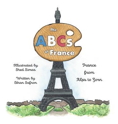 The ABCs of France: From Alps to Zorn - Ethan Safron