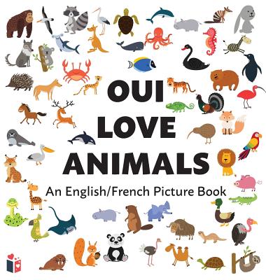Oui Love Animals: An English/French Bilingual Picture Book - Oui Love Books