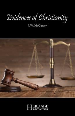 Evidences of Christianity: Parts 1-4 - J. W. Mcgarvey