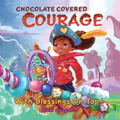 Chocolate Covered Courage With Blessings On Top - Nikki Cooper