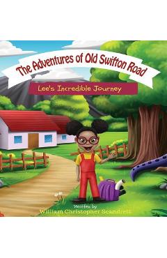 Coperta cărții 'The Adventures of Old Swifton Road: Lee's Incredible Journey - William Christopher Scandrett'