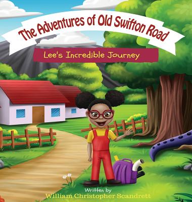 Coperta cărții 'The Adventures of Old Swifton Road: Lee's Incredible Journey - William Christopher Scandrett'