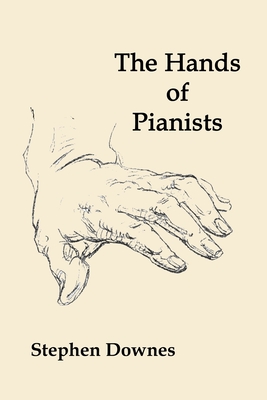 Coperta cărții 'The Hands of Pianists - Stephen Downes'