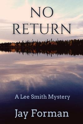 No Return: A Lee Smith Mystery - Jay Forman