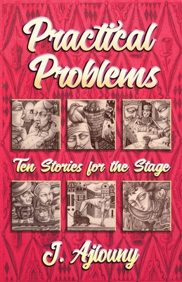 Coperta cărții 'Practical Problems: Ten Stories for the Stage - J. Ajlouny'