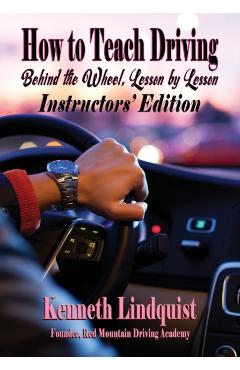 How to Teach Driving: Instructors' Edition - Kenneth Lindquist