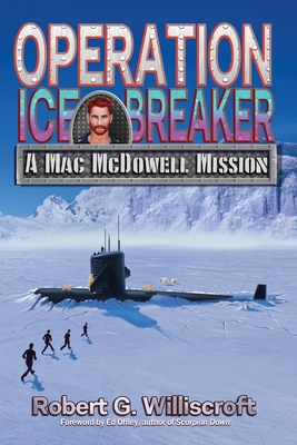 Operation Ice Breaker: A Mac McDowell Mission - Robert G. Williscroft