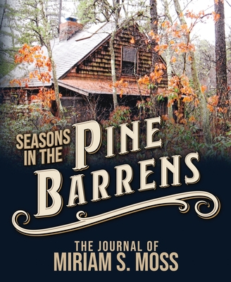 Seasons in the Pine Barrens: The Journal of Miriam S. Moss - Miriam S. Moss