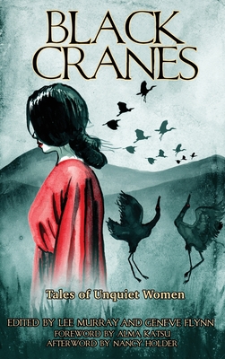 Black Cranes: Tales of Unquiet Women - Lee Murray