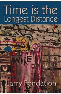 Coperta cărții 'Time is the Longest Distance - Larry Fondation'