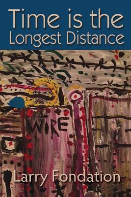 Coperta cărții 'Time is the Longest Distance - Larry Fondation'