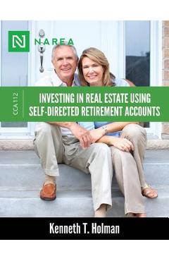 Coperta cărții 'Investing In Real Estate Using Self-Directed Retirement Accounts: How to invest directly in real estate with your IRA'