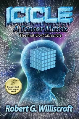 Icicle: A Tensor Matrix: The first Oort Chronicle - Robert G. Williscroft