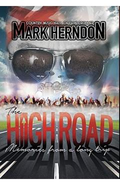 The High Road: Memories from a Long Trip - Mark Herndon