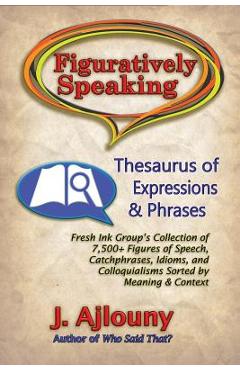 Coperta cărții 'Figuratively Speaking: Thesaurus of Expressions & Phrases - J. Ajlouny'