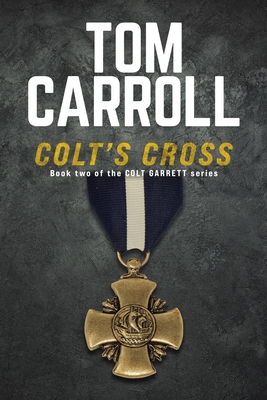 Colt's Cross: Book 2 of the Colt Garrett Series - Tom Carroll