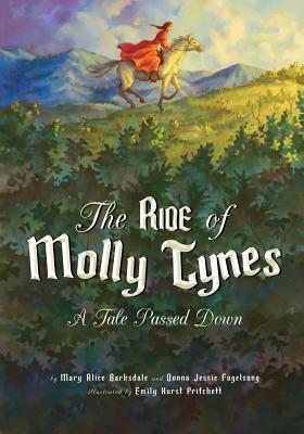 The Ride of Molly Tynes: A Tale Passed Down - Mary Alice Barksdale