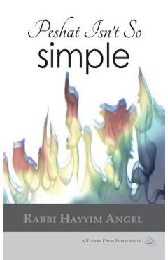 Coperta cărții 'Peshat Isn't So Simple: Essays on Developing a Religious Methodology to Bible Study - Hayyim Angel'