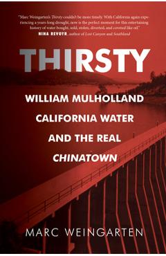 Coperta cărții 'Thirsty: William Mulholland, California Water, and the Real Chinatown - Marc Weingarten'