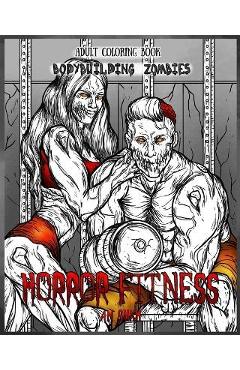 Poza produsului Adult Coloring Book Horror Fitness: Bodybuilding Zombies - A. M. Shah
