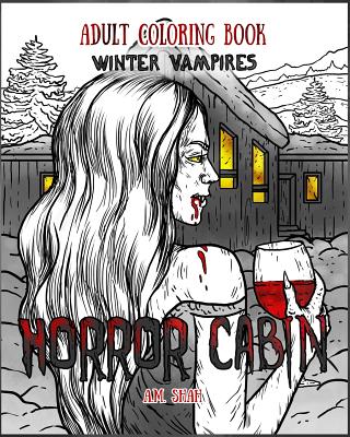 Adult Coloring Book Horror Cabin: Winter Vampires - A. M. Shah