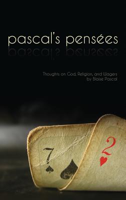 Pensees: Pascal's Thoughts on God, Religion, and Wagers - Blaise Pascal
