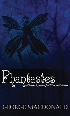 Phantastes: A Faerie Romance for Men and Women - George Macdonald