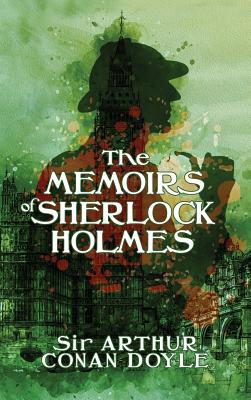 The Memoirs of Sherlock Holmes: The Death of Sherlock Holmes - Arthur Conan Doyle