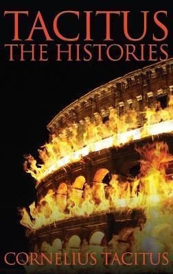 Tacitus: The Histories - Cornelius Tacitus
