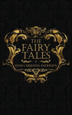 The Fairy Tales of Hans Christian Andersen: Danish Legends and Folk Tales - Hans Christian Andersen