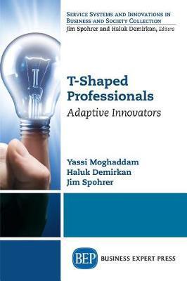T-Shaped Professionals: Adaptive Innovators - Yassi Moghaddam