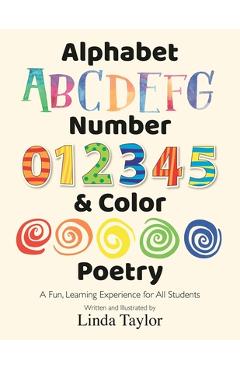 Coperta cărții 'Alphabet, Number & Color Poetry: A Fun, Learning Experience for All Students - Linda Taylor'