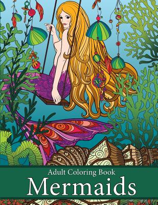 Adult Coloring Book: Mermaids: Life Under the Sea - Art And Color Press
