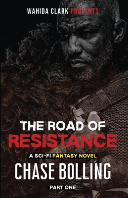 The Road of Resistance: Part One - Chase Bolling