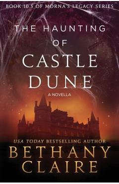 Poza produsului The Haunting of Castle Dune - A Novella: A Scottish, Time Travel Romance - Bethany Claire