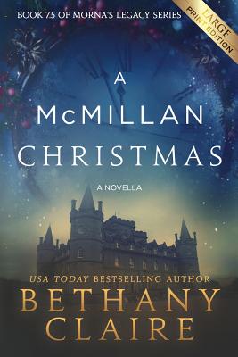 A McMillan Christmas - A Novella (Large Print Edition): A Scottish, Time Travel Romance - Bethany Claire