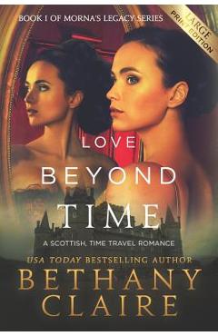 Poza produsului Love Beyond Time (Large Print Edition): A Scottish, Time Travel Romance - Bethany Claire