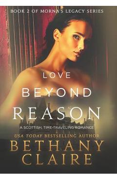 Poza produsului Love Beyond Reason: A Scottish, Time Travel Romance - Bethany Claire