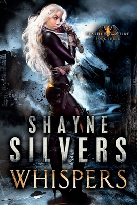 Whispers: Feathers and Fire Book 3 - Shayne Silvers