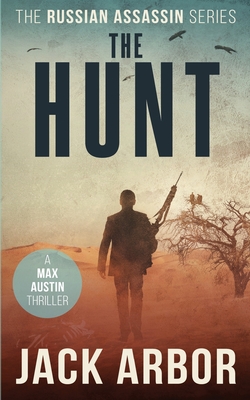 The Hunt: A Max Austin Thriller, Book #4 - Jack Arbor