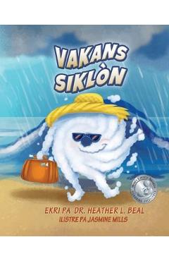 Coperta cărții 'Vakans Siklòn (Haitian Creole Edition): Yon Liv Preparasyon pou Siklòn - Heather L. Beal'