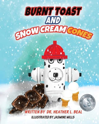 Burnt Toast and Snow Cream Cones: A Fire Drill Success Story for Children - Heather L. Beal