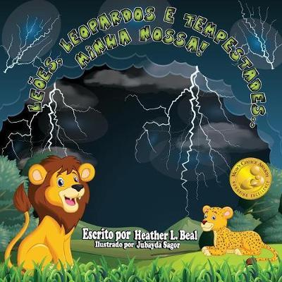 Leões, Leopardos e Tempestades..minha nossa! (Portuguese Edition): Um livro de segurança de tempestades - Heather L. Beal
