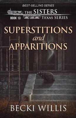 Superstitions and Apparitions (The Sisters, Texas Mystery Series Book 13) - Becki Willis